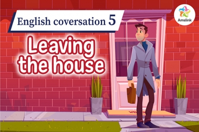 English coversation 5: Leaving the house
